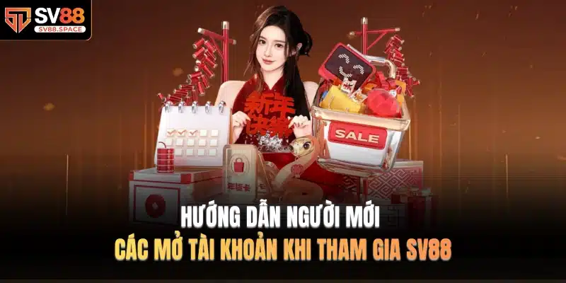 HƯỚNG DẪN người mới các mở tài khoản khi tham gia SV88